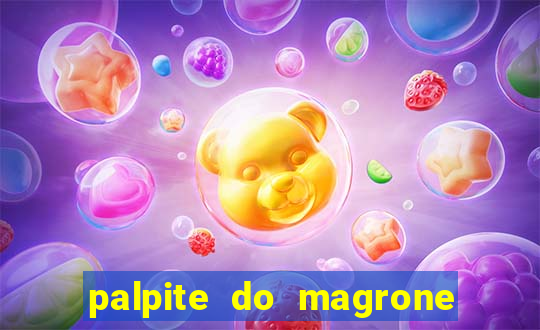 palpite do magrone para hoje